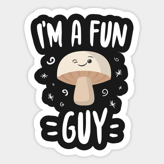 I'm A Fun Guy Sticker by Eugenex